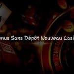 Économie d’Argent: Tentez le Bonus Sans Dépôt des Nouveaux Casinos!