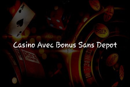 Bonus Sans Dépôt : Comment en Profiter dans les Casinos en Ligne?