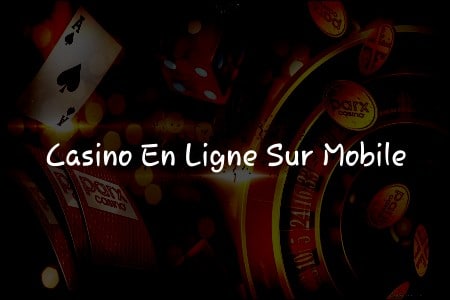Éveillez votre Passion pour le Jeu avec les Casinos en Ligne sur Mobile