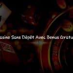 Les Atouts des Casinos : Profitez de Bonus Gratuits Sans Dépôt