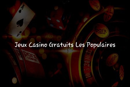 Explorez les Meilleurs Jeux Casino Gratuits les Populaires: Émotions Garanti