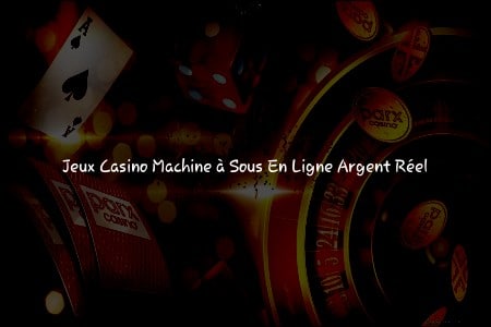 Jeux Casino Machine à Sous en Ligne Argent Réel: Une Évasion Passionnante