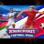 Devenez un Pro avec Knockout Football Rush : Astuces pour Joueurs de Tous Niveaux