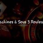 Jouer sur Machines à Sous 3 Rouleaux : Les Types de Paris à Considérer