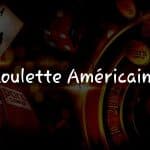 Optimisez vos Paris à la Roulette Américaine: Guide pour Joueurs